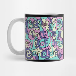 Beauty Is In The Eye Of The Beholder Mug